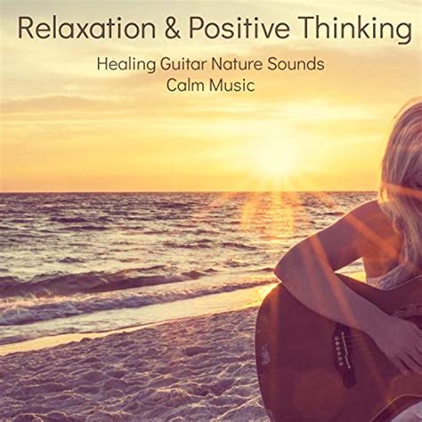 Play Relaxation Positive Thinking Healing Guitar Nature Sounds Calm