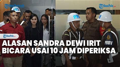 Terbongkar Alasan Sandra Dewi Irit Bicara Usai Jam Diperiksa