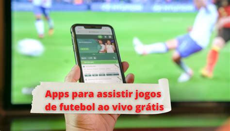 Aplicativos para assistir jogos de futebol ao vivo grátis