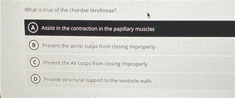 Solved What Is True Of The Chordae Tendineaea Assist In The