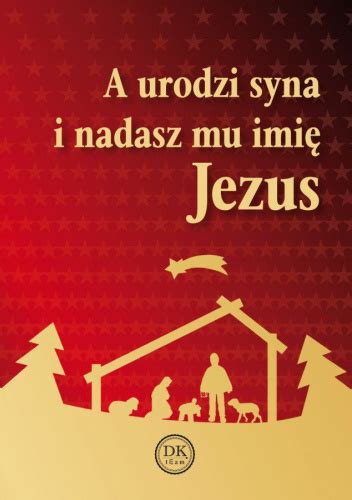 A Urodzi Syna I Nadasz Mu Imi Jezus Czes Aw Bassara Ksi Ka W