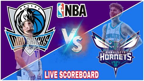 Dallas Mavericks Vs Charlotte Hornets Live Scoreboard Youtube