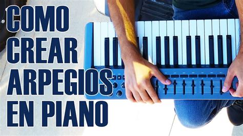 Como Crear Arpegios En Piano Y Teclado Clases De Piano Para