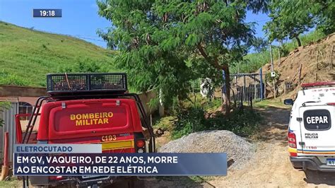 Eletrocutado Em GV Vaqueiro De 22 Anos Morre Ao Encostar Em Rede