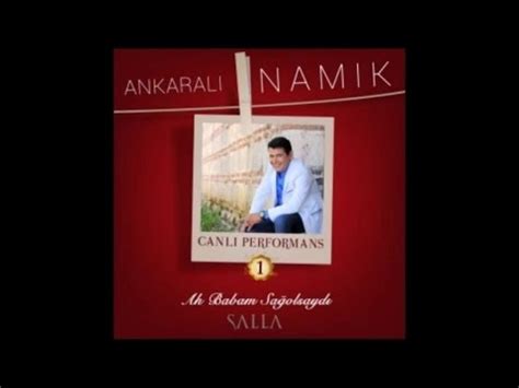 Ankarali Namik Ah Babam Sa Olsaydi Canli Performans Youtube