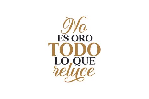 No Es Oro Todo Lo Que Reluce Svg Cut File By Creative Fabrica Crafts