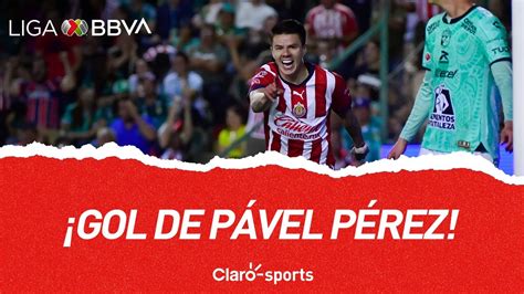 Gol De Pável Pérez León 0 1 Chivas Jornada 15 Clausura 2023 Liga