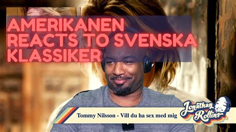 Amerikanen Reacts To Svenska Klassiker Tommy Nilsson Vill Du Ha Sex