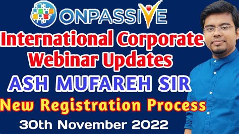 ONPASSIVE International Corporate Webinar Updates From ASH MUFAREH SIR