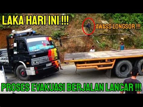 Sitinjau Lauik Hari Ini Proses Evakuasi Truk Blong Rem Berjalan