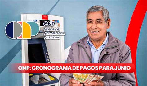 Onp Junio Cu L Es El Cronograma De Pagos Para Pensionistas Del