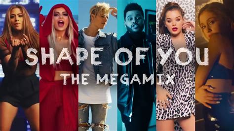 SHAPE OF YOU | The Megamix ft. Selena Gomez, TØP, Ariana Grande, Justin ...