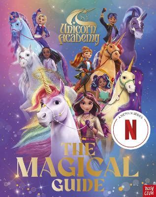 Unicorn Academy: The Magical Guide (A Netflix series): An official ...