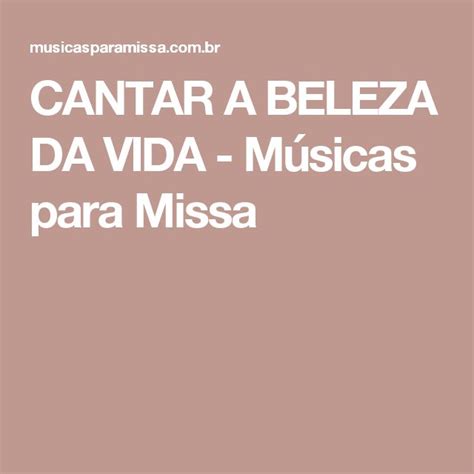 The Words Cantar A Beleza Da Vida Musicas Para Missa