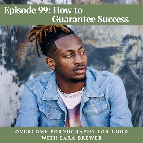 Episode 99 How To Guarantee Success