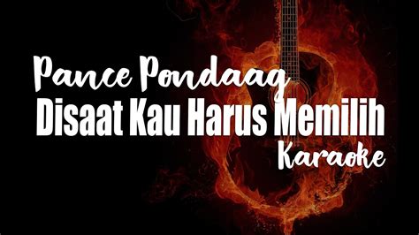 Disaat Kau Harus Memilih Pance Pondaag Karaoke YouTube