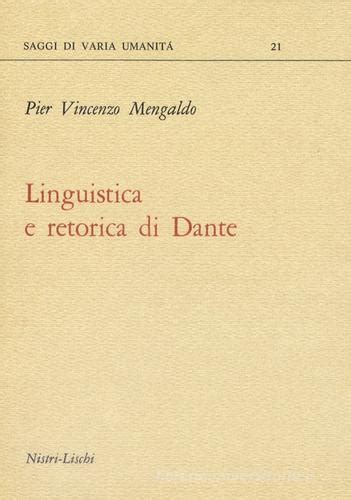 Linguistica E Retorica Di Dante Di Pier Vincenzo Mengaldo