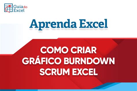 Como Criar Gr Fico Burndown Scrum Excel Guia Do Excel