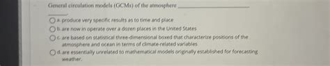 Solved General circulation models (GCMs) ﻿of the atmosphere | Chegg.com