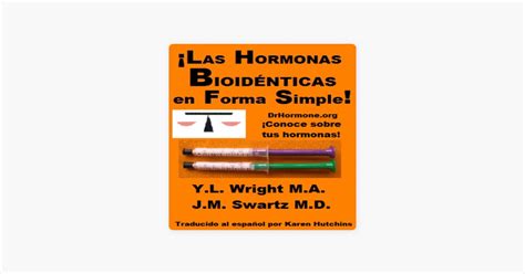 Las hormonas bioidénticas en forma simple Unabridged Y L Wright M