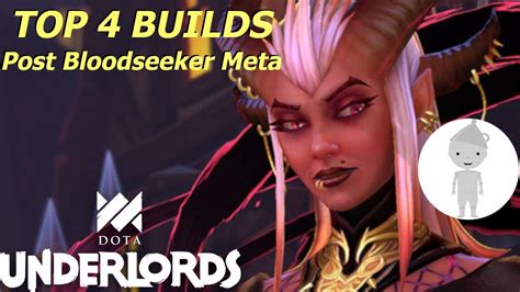 Top Builds In The Post Bloodseeker Meta Dota Underlords Youtube