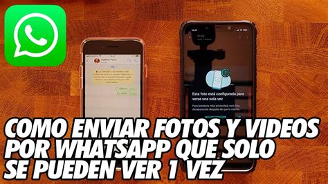 Como Enviar Fotos Y Videos Por Whatsapp Que Solo Se Pueden Ver Vez