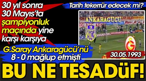 Bu ne tesadüf Tarihe geçen 8 0 lık Ankaragücü Galatasaray maçı 30 yıl