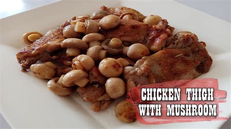 Chicken Thigh With Mushroom Liza Pabico Julhusin JL Foodhaus YouTube