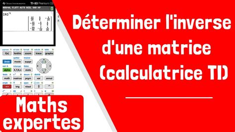 Comment D Terminer L Inverse D Une Matrice Avec Une Calculatrice Ti