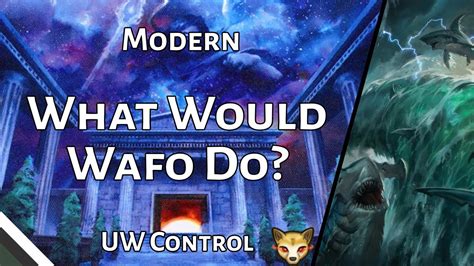 What Would Wafo Do Uw Control Mtg Modern Mtgo Youtube