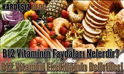 B Vitaminin Faydalar Nelerdir B Vitamini Eksikli Inin Belirtileri