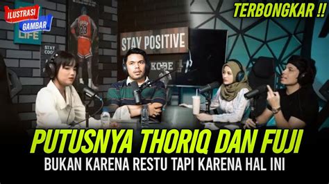 TERBONGKAR PUTUSNYA THORIQ DAN FUJI BUKAN KARENA RESTU KELUARGA GEN