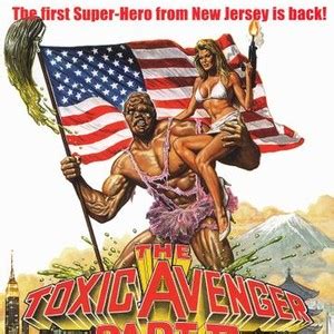 The Toxic Avenger, Part II - Rotten Tomatoes