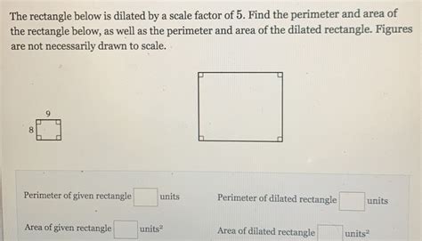 Solved The Rectangle Below Is Dilated By A Scale Factor Of Find The