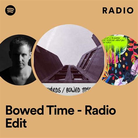 Bowed Time Radio Edit Radio Playlist By Spotify Spotify