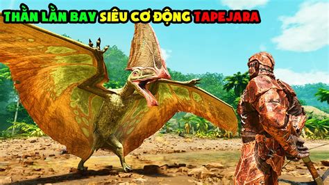 Ark Survival Ascended 5 MÌnh Thu PhỤc ThẰn LẰn Bay SiÊu CƠ ĐỘng Tapejara TÝ TiỀn TỈ Youtube