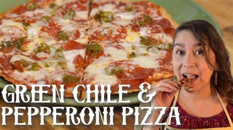 Green Chile And Pepperoni Pizza How To Make Green Chile And