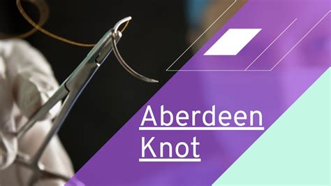 How To Tie An Aberdeen Knot Veterinary Suture Skills Youtube