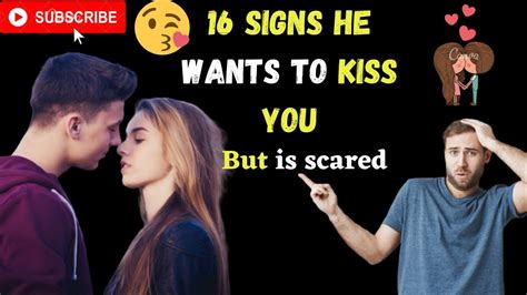 16 Signs He Wants To Kiss You But Is Scared Youtube