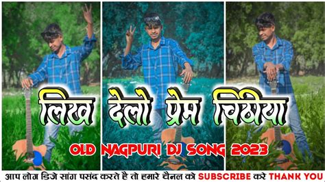 Likh Delo Prem Chithiya New Nagpuri Hard Remix Dj Song Singer