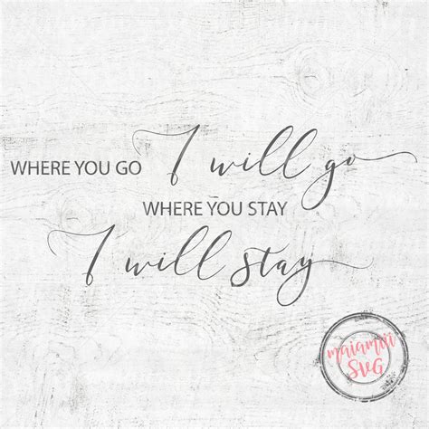 Svg Files Where You Go I Will Go Where You Stay I Will Stay Farmhous