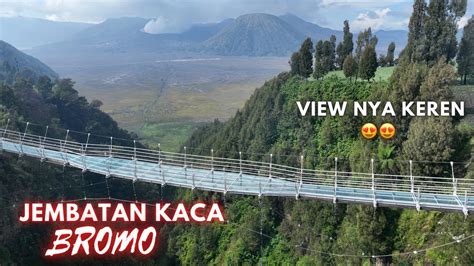 Jembatan Kaca Bromo Sebentar Lagi Jadi Pasti Viral Nih Youtube