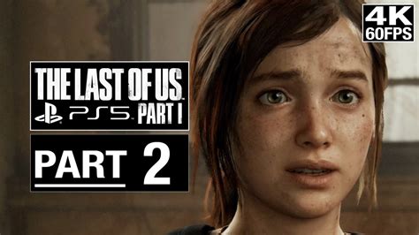 The Last Of Us Part 1 Ps5 Gameplay Walkthrough Part 2 4k 60fps No Commentary Ellie Youtube