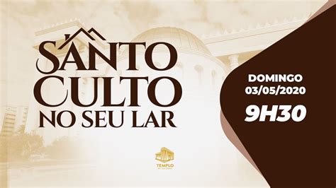 Santo Culto Em Seu Lar 9h30 03 05 2020 YouTube