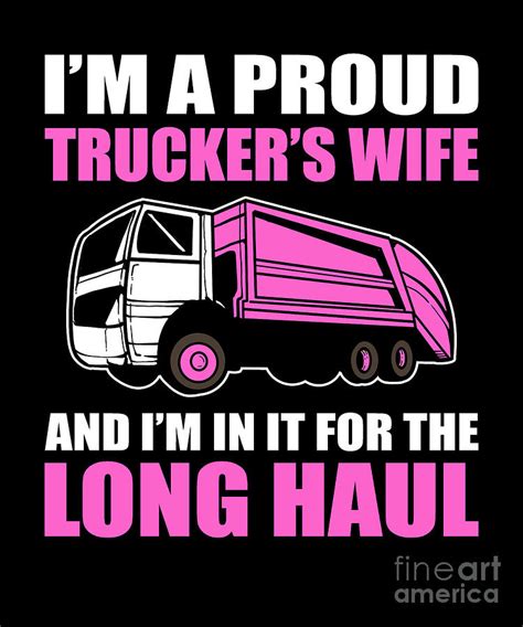 Im A Proud Truckers Wife And Im In It For The Long Haul Digital Art By