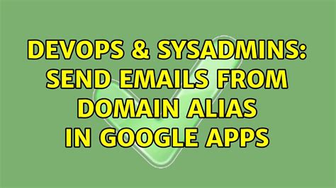 Devops Sysadmins Send Emails From Domain Alias In Google Apps