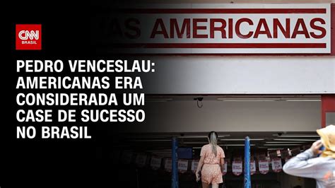 Pedro Venceslau Americanas Era Considerada Um Case De Sucesso No