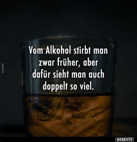 Vom Alkohol stirbt man zwar früher aber dafür sieht man auch doppelt