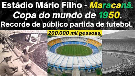 Recorde público partida futebol aconteceu no maracanã Copa do mundo