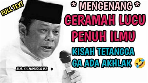 Ceramah Lucu Penuh Ilmukisah Tetangga Ga Punya Akhlak Kh Zainuddin